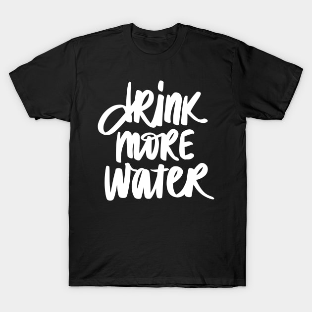 Drink more water stay hydrated T-Shirt by Hohohaxi